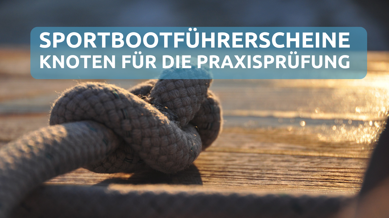 Knoten für die Praxisprüfung Sportbootführerscheine